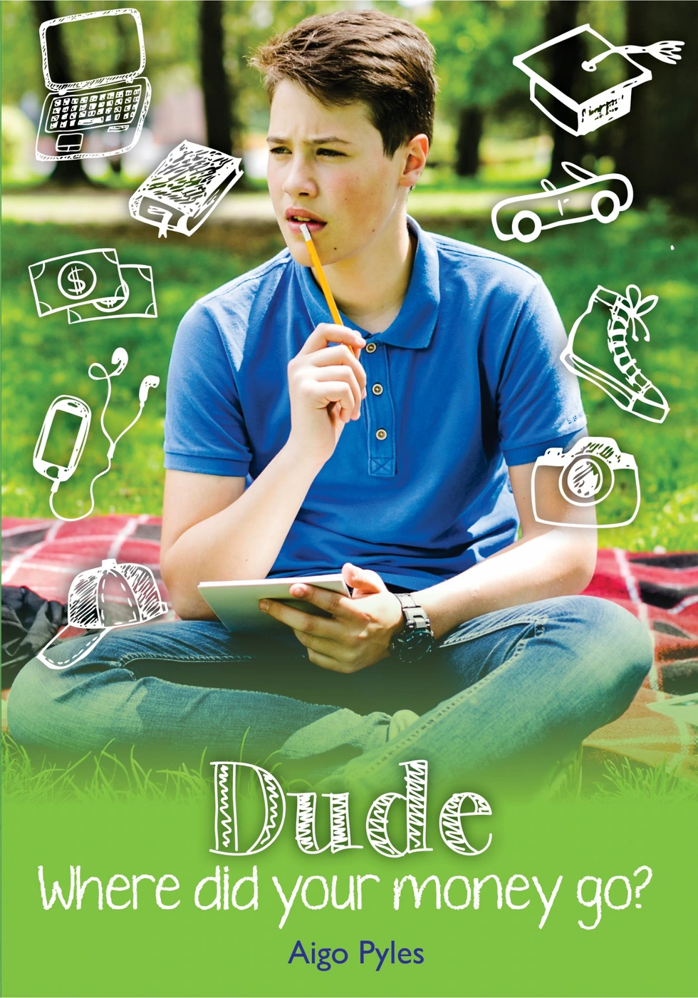 Original English front cover of Dude, Where Did Your Money Go? by Aigo Pyles, showing a young reader surrounded by financial-choice illustrations.