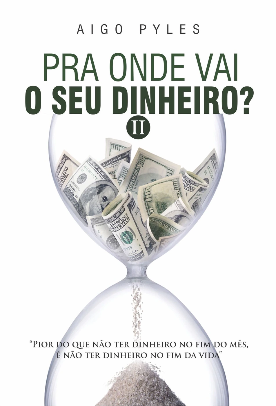 Front cover of Pra Onde Vai o Seu Dinheiro? II by Aigo Pyles, Volume 2, showing an hourglass filled with money.